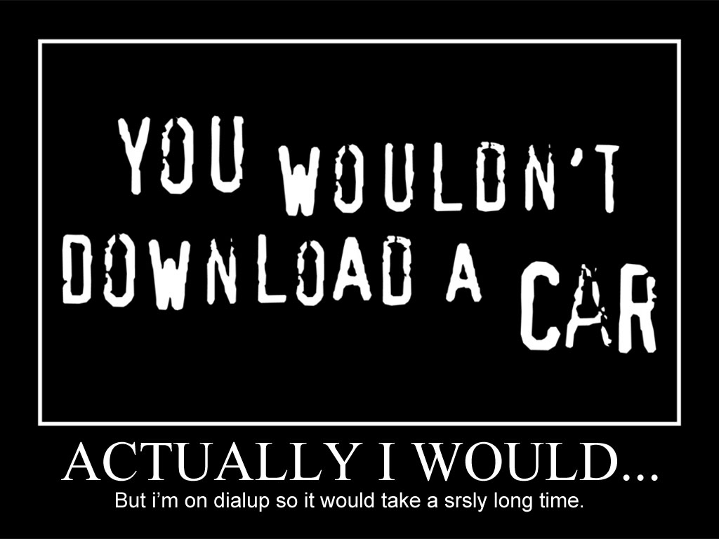 you_wouldn_t_download_a_car.jpg